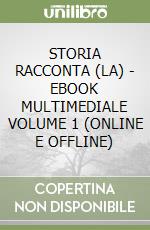 STORIA RACCONTA (LA) - EBOOK MULTIMEDIALE VOLUME 1 (ONLINE E OFFLINE) libro