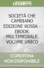 SOCIETÀ CHE CAMBIANO EDIZIONE ROSSA  - EBOOK MULTIMEDIALE VOLUME UNICO