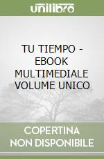 TU TIEMPO - EBOOK MULTIMEDIALE VOLUME UNICO