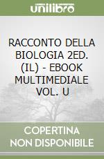 RACCONTO DELLA BIOLOGIA 2ED. (IL) - EBOOK MULTIMEDIALE VOL. U libro