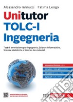 Unitutor TOLC-I Ingegneria. Test di ammissione per Ingegneria, Scienze informatiche, Scienze statistiche e Scienza dei materiali. Con e-book libro