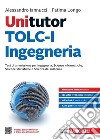 Unitutor TOLC-I Ingegneria. Test di ammissione per Ingegneria, Scienze informatiche, Scienze statistiche e Scienza dei materiali. Con e-book libro