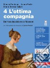 Ottima compagnia. Per le Scuole superiori. Con e-book. Con espansione online (L'). Vol. 4: Dal Neoclassicismo a Manzoni libro