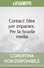 Contaci! Idee per imparare. Per la Scuola media libro