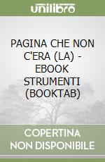 PAGINA CHE NON C'ERA (LA) - EBOOK STRUMENTI (BOOKTAB) libro