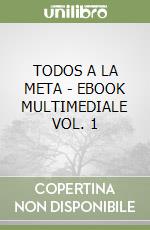 TODOS A LA META - EBOOK MULTIMEDIALE VOL. 1 libro