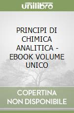 PRINCIPI DI CHIMICA ANALITICA - EBOOK VOLUME UNICO libro