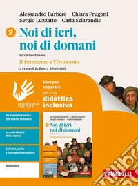 Noi di ieri, noi di domani. Idee per imparare. Per le Scuole superiori. Vol. 2 libro