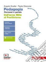 Pedagogia. Percorsi e parole. Dall'anno mille al positivismo. Per il secondo biennio delle Scuole superiori. Con e-book