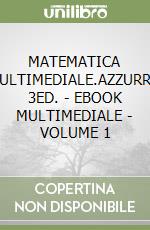 MATEMATICA MULTIMEDIALE.AZZURRO 3ED. - EBOOK MULTIMEDIALE - VOLUME 1 libro