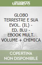 GLOBO TERRESTRE E SUA EVOL. (IL) - ED. BLU - EBOOK MULT. VOLUME + CHIMICA libro