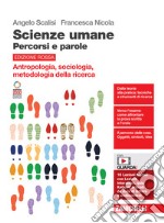 Scienze umane. Percorsi e parole. Antropologia, sociologia, metodologia della ricerca. Ediz. rossa. Per le Scuole superiori. Con espansione online libro