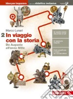 In viaggio con la storia. Idee per imparare. Per le Scuole superiori. Vol. 2: Da Augusto all'anno Mille