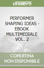 PERFORMER SHAPING IDEAS - EBOOK MULTIMEDIALE VOL. 2 libro