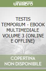 TESTIS TEMPORUM - EBOOK MULTIMEDIALE VOLUME 3 (ONLINE E OFFLINE) libro