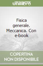 Fisica generale. Meccanica. Con e-book libro