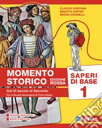 Momento storico. Saperi di base. Ediz. rossa. Per la Scuola media. Vol. 1