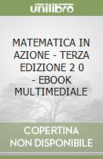 MATEMATICA IN AZIONE - TERZA EDIZIONE 2 0 - EBOOK MULTIMEDIALE libro