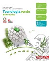 Tecnologia.verde. Informatica e Coding. Per le Scuole superiori. Con e-book. Con espansione online libro