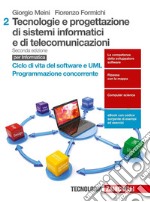 Tecnologie e progettazione di sistemi informatici e di telecomunicazioni. Per le Scuole superiori. Con aggiornamento online. Vol. 2: Ciclo di vita del Software e UML. Programmazione concorrente libro usato