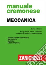 Manuale cremonese di meccanica. Per i nuovi tecnici a indirizzo meccanica, meccatronica ed energia