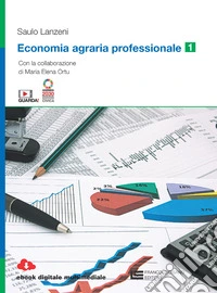 Economia agraria professionale. Per le Scuole superiori. Con Contenuto digitale (fornito elettronicamente). Vol. 1 libro
