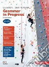 Grammar in progress. A1-C1. Per le Scuole superiori. Con Contenuto digitale (fornito elettronicamente) libro di Bonci Laura Howell Sarah M.