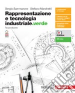 Rappresentazione e tecnologia industriale.verde. Vol. unico. Per le Scuole superiori. Con e-book. Con espansione online libro