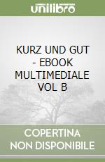 KURZ UND GUT - EBOOK MULTIMEDIALE VOL  B libro