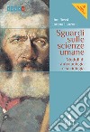 Sguardi sulle scienze umane. Moduli di antropologia, sociologia e pedagogia. Per le Scuole superiori. Con e-book. Con espansione online libro