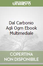 Dal Carbonio Agli Ogm Ebook Multimediale libro
