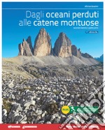 Dagli oceani perduti alle catene montuose. Vol. unico. Ediz. blu. Per le Scuole superiori. Con e-book. Con espansione online libro usato