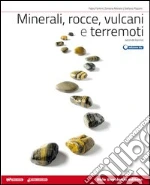 Minerali, rocce, vulcani e terremoti. Per le Scuole superiori. Con e-book. Con espansione online libro