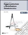 Rappresentazione e modellazione odontotecnica. Con tavole anatomiche. Per le Scuole superiori. Con risorse online. Vol. 1 libro