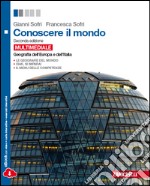 Conoscere il mondo. Geografia dell'Europa e dell'Italia. Per le Scuole superiori. Con espansione online libro