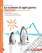 Le scienze di ogni giorno. Ediz. arancione. Con la libro