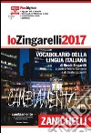 Lo Zingarelli 2017. Vocabolario della lingua itali libro di Zingarelli Nicola Cannella M. (cur.) Lazzarini B. (cur.)