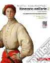 Itinerario nell'arte. Ediz. verde compatta. Per le Scuole superiori. Con e-book. Con espansione online. Vol. 2: Dal gotico internazionale all'età barocca libro