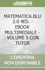 MATEMATICA.BLU 2.0 4ED. - EBOOK MULTIMEDIALE - VOLUME 5 CON TUTOR libro