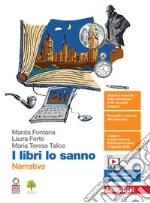 Libri lo sanno. Narrativa. Per le Scuole superiori. Con e-book. Con espansione online (I) libro