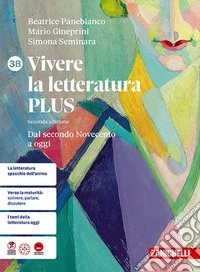 Vivere la letteratura Plus. Per le Scuole superiori. Vol. 3B: Dal secondo Novecento a oggi libro