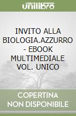 INVITO ALLA BIOLOGIA.AZZURRO  - EBOOK MULTIMEDIALE VOL. UNICO libro