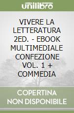 VIVERE LA LETTERATURA 2ED. - EBOOK MULTIMEDIALE CONFEZIONE VOL. 1 + COMMEDIA libro