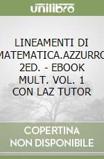 LINEAMENTI DI MATEMATICA.AZZURRO 2ED. - EBOOK MULT. VOL. 1 CON LAZ TUTOR libro