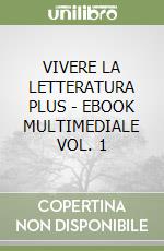 VIVERE LA LETTERATURA PLUS - EBOOK MULTIMEDIALE VOL. 1 libro