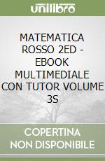 MATEMATICA ROSSO 2ED  - EBOOK MULTIMEDIALE CON TUTOR VOLUME 3S libro