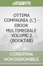 OTTIMA COMPAGNIA (L') - EBOOK MULTIMEDIALE VOLUME 2 (BOOKTAB) libro