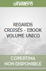 REGARDS CROISÉS - EBOOK VOLUME UNICO libro