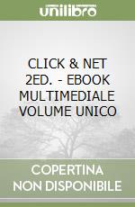 CLICK & NET 2ED. - EBOOK MULTIMEDIALE VOLUME UNICO libro