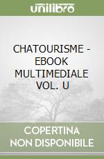 CHATOURISME - EBOOK MULTIMEDIALE VOL. U libro